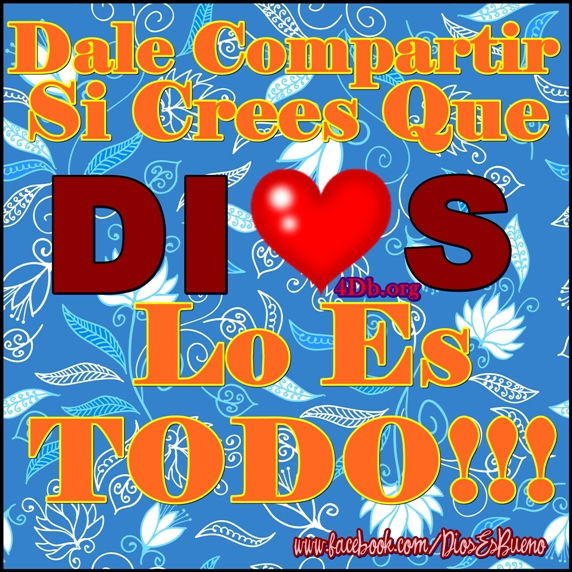 Dios Lo Es Todo! Imagenes de Dios Es Bueno Para compartir en Facebook