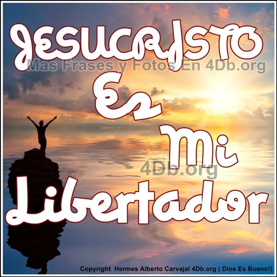Dios Es Bueno Frases y Reflexiones Jesucristo Es Mi Libertador.