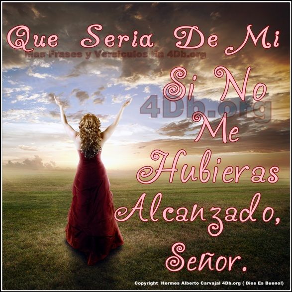 Dios Es Bueno Frases Y Reflexiones Que Seria De Mi
