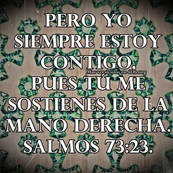 Salmos 73:23 Palabras Que Fortalecen Imagenes de Dios Es Bueno Para compartir en Facebook