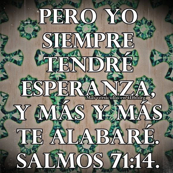 Salmos 71:14 Palabras Que Fortalecen Imagenes de Dios Es Bueno Para compartir en Facebook Salmos 71:14 Palabras Que Fortalecen Imagenes de Dios Es Bueno Para compartir en Facebook