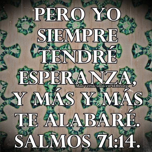 Salmos 71:14 Palabras Que Fortalecen Imagenes de Dios Es Bueno Para compartir en Facebook