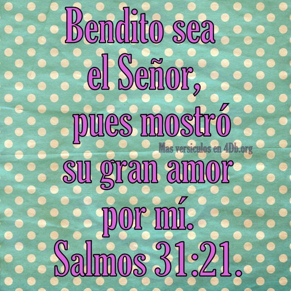 Salmos 31:21 Palabras Que Fortalecen Imagenes de Dios Es Bueno Para compartir en Facebook