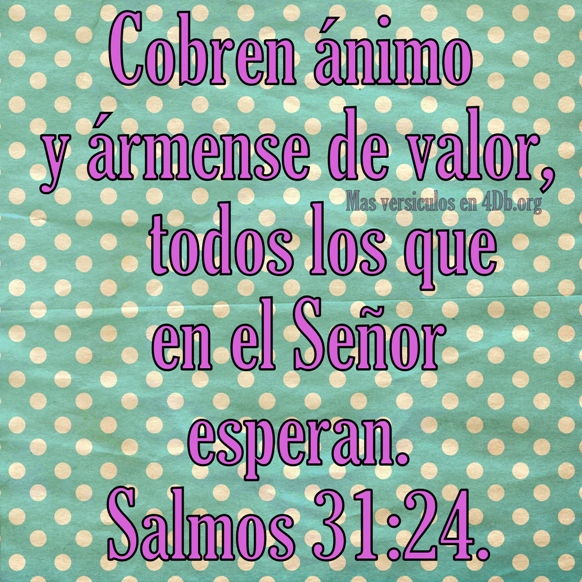 Salmos 31:24 Palabras Que Fortalecen Imagenes de Dios Es Bueno Para compartir en Facebook