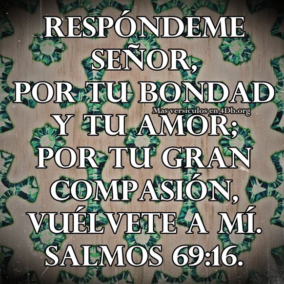 Salmos 69:16 Palabras Que Fortalecen Imagenes de Dios Es Bueno Para compartir en Facebook
