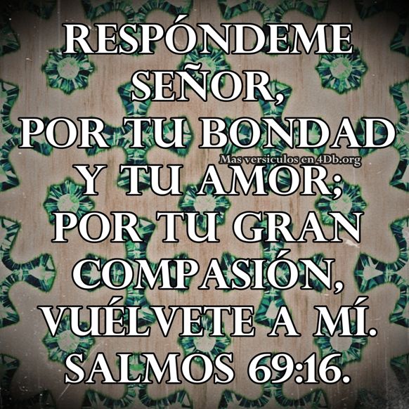 Salmos 69:16 Palabras Que Fortalecen Imagenes de Dios Es Bueno Para compartir en Facebook