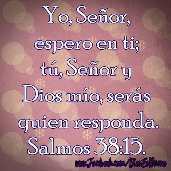 Salmos 38:15 Palabras Que Fortalecen Imagenes de Dios Es Bueno Para compartir en Facebook