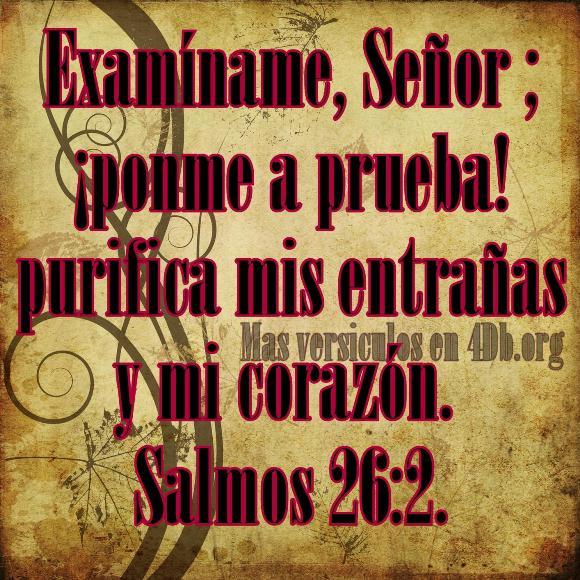 Salmos 26:2 Palabras Que Fortalecen Imagenes de Dios Es Bueno Para compartir en Facebook