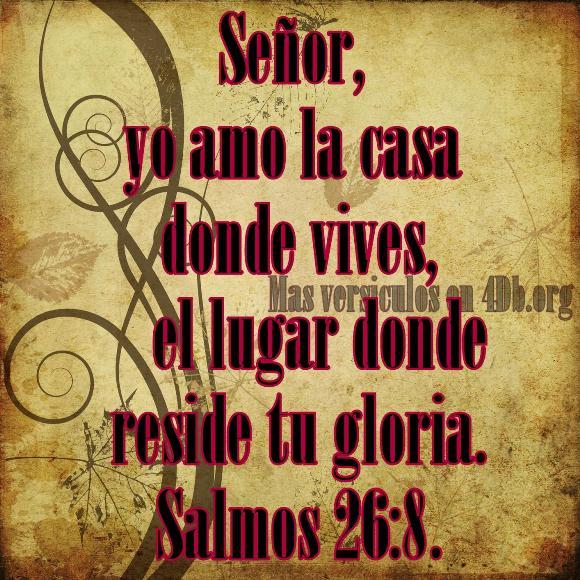 Salmos 26:8 Palabras Que Fortalecen Imagenes de Dios Es Bueno Para compartir en Facebook