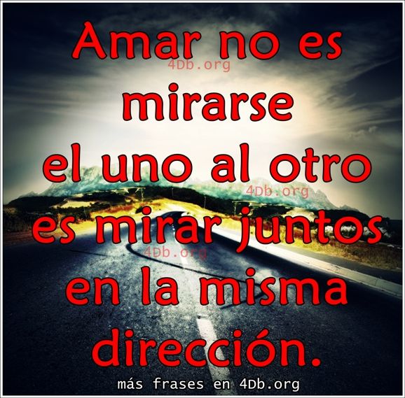 Frases Para Enamorar mirar juntos en la misma dirección.