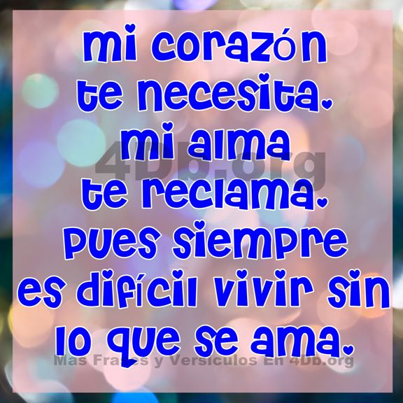 Frases Para Enamorar Mi corazón te necesita.