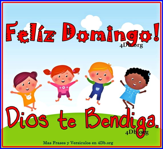 Feliz Domingo, Dios Te Bendiga!