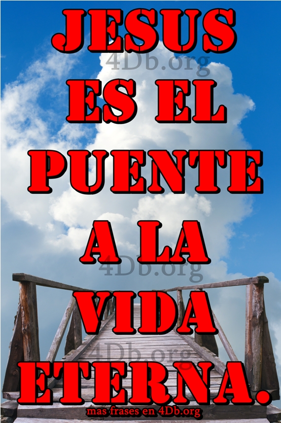 Jesús en el puente a la vida eterna.