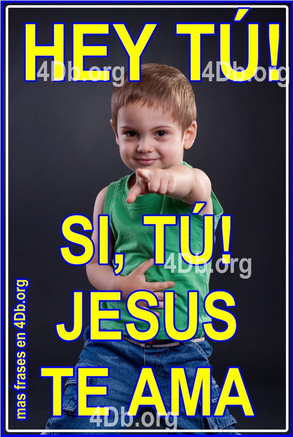 Hey tu! Jesús te ama!