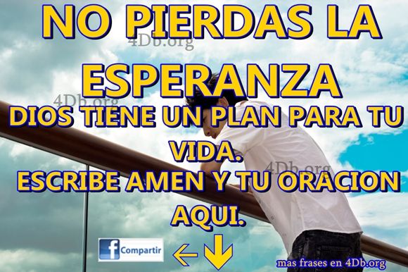 No pierdas la esperanza.