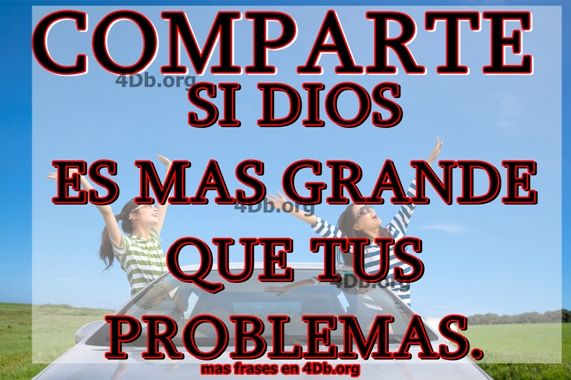 Dios es mas grande que tus problemas.