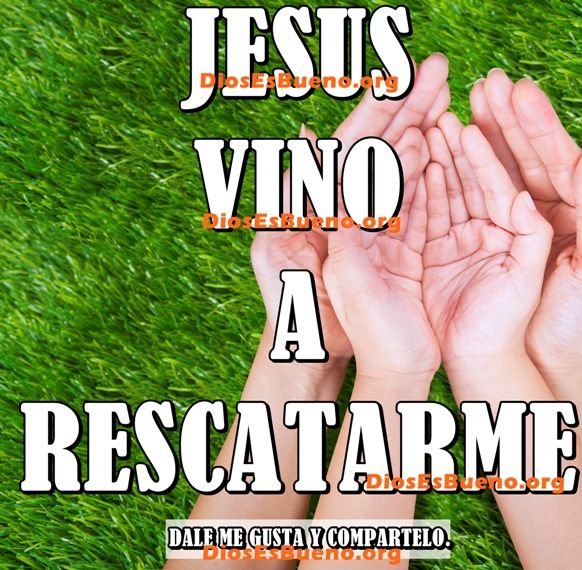 Jesús Vino a Rescatarme