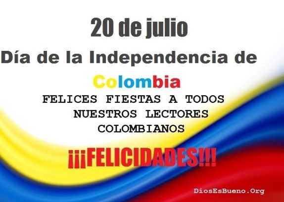 Felicidades Colombia – 20 de julio  dia de independencia