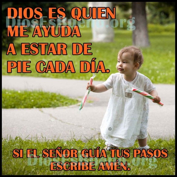 Dios Es Quien Me Ayuda A Estar De Pie Cada Día