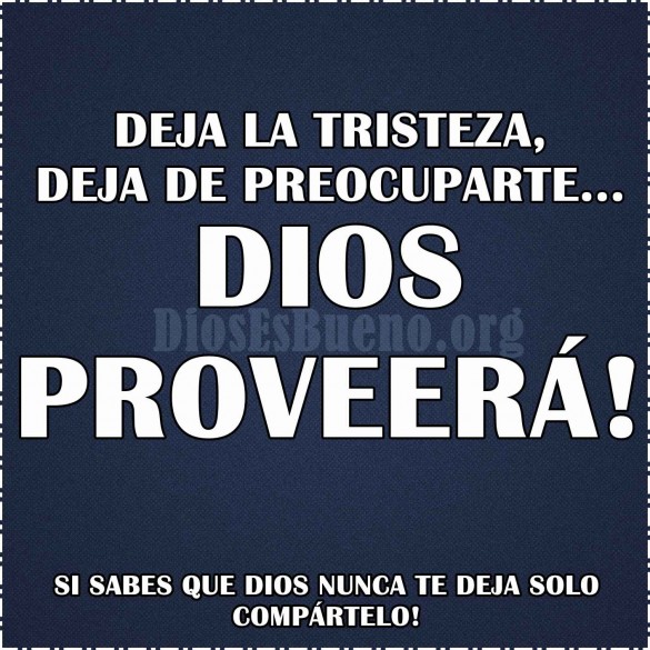 Dela la tristeza y, deja la preocupación