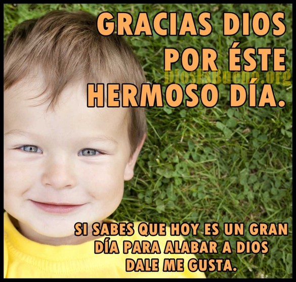 gracias a Dios por este hermoso día