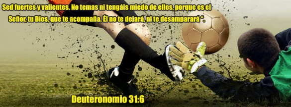 ¡Así que sé fuerte y valiente! No tengas miedo ni sientas pánico frente a ellos