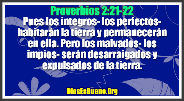 Proverbios 2:21-22