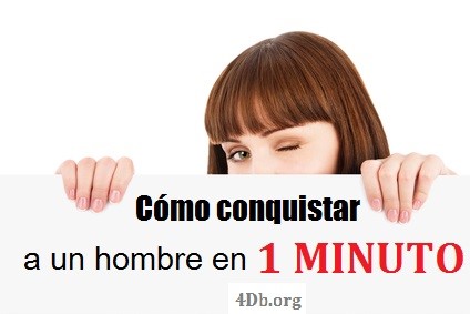 Cómo conquistar a un hombre en un minuto