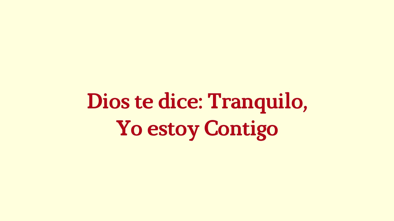 Dios te dice hoy:  Sé que la estás pasando mal pero, tranquilo