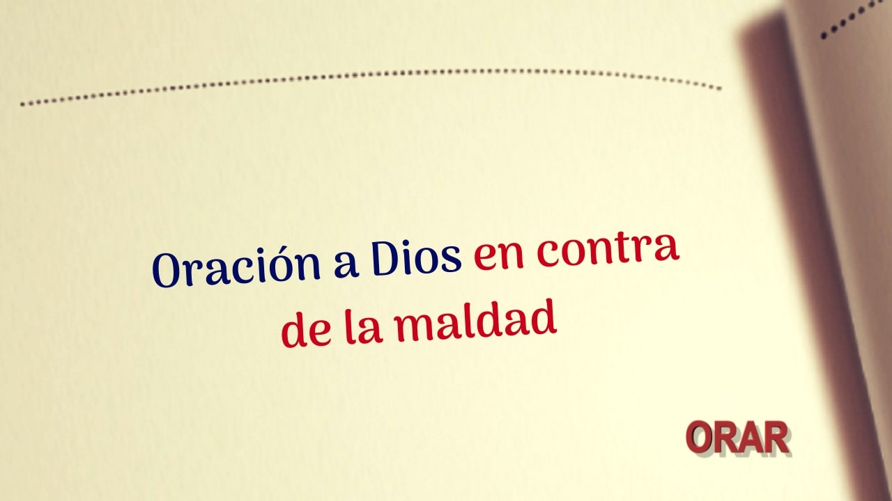 Oración a Dios en contra de la maldad