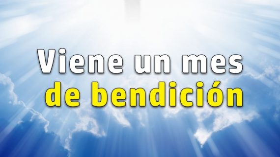 Viene un mes de bendición