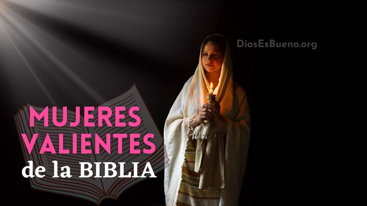 Mujeres Valientes de la Biblia I Dios Es Bueno