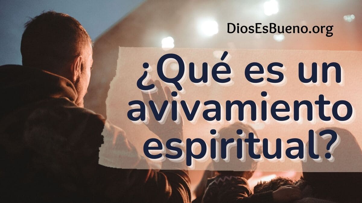 ¿Qué Es Un Avivamiento Espiritual?