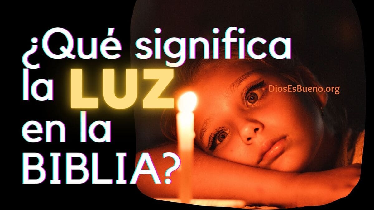 ¿Qué significa la luz en la Biblia?