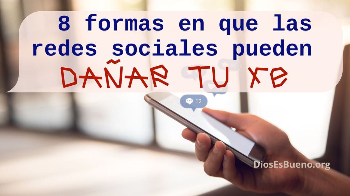 7 Formas En Que Las Redes Sociales Pueden Dañar Tu Fe