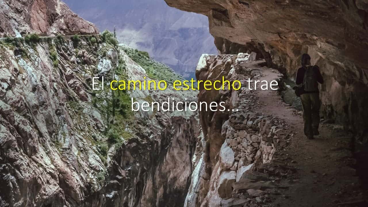 El Camino Estrecho Trae Bendiciones