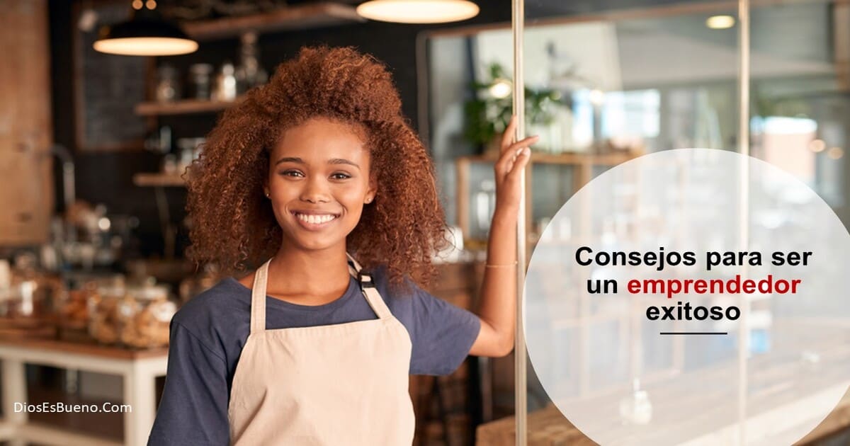 Consejos para ser un emprendedor exitoso