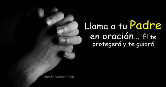 llama a tu Padre, Dios