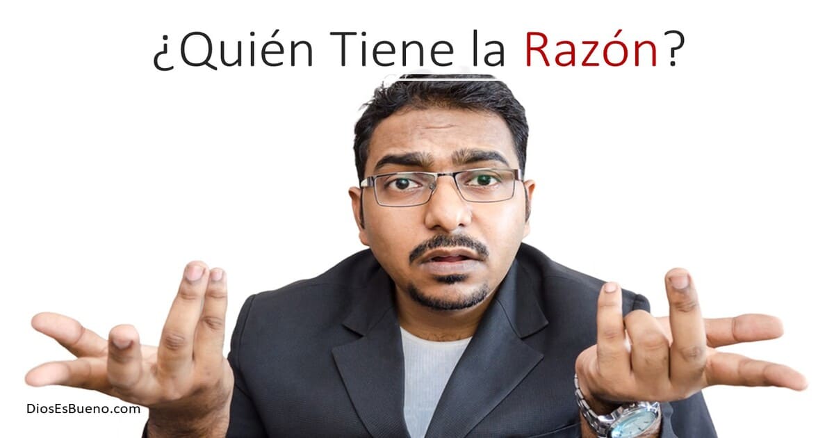 ¿Quién Tiene la Razón?