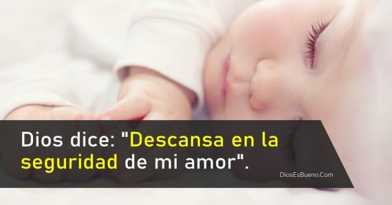 Dios dice: "Descansa en la seguridad de mi amor".