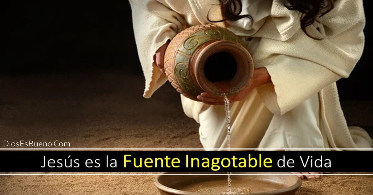 Jesús es la Fuente Inagotable de Vida