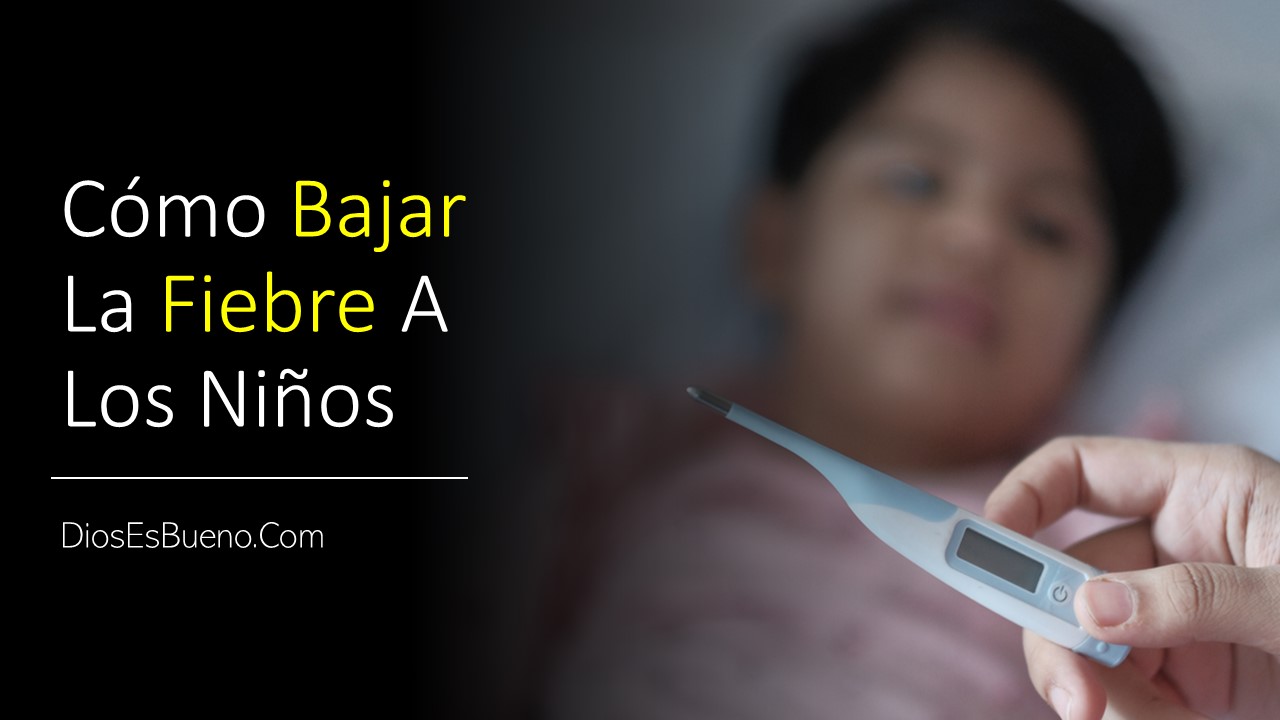 ¿Cómo Bajar La Fiebre A Los Niños?