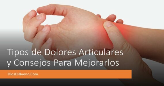 Tipos de Dolores Articulares y Consejos Para Mejorarlos