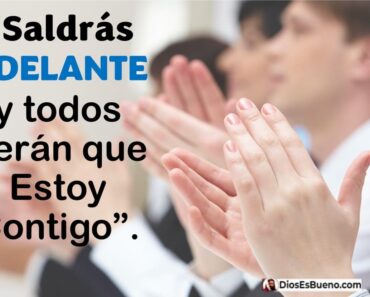 ¡Saldrás Adelante y todos Verán que Estoy Contigo!