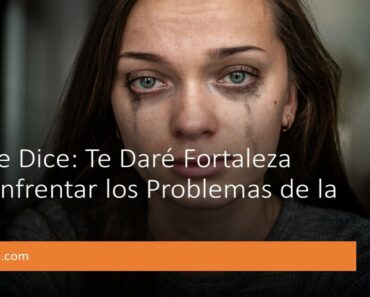 Dios Te Dice: Te Daré Fortaleza Para Enfrentar los Problemas de la Vida