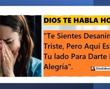 DIOS TE HABLA HOY: Te Sientes Desanimado, Triste, Pero Aquí Estoy a Tu lado Para Darte Paz y Alegría