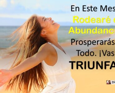 En Este Mes Te Rodearé de Abundancia y Prosperarás en Todo, Vas a Triunfar