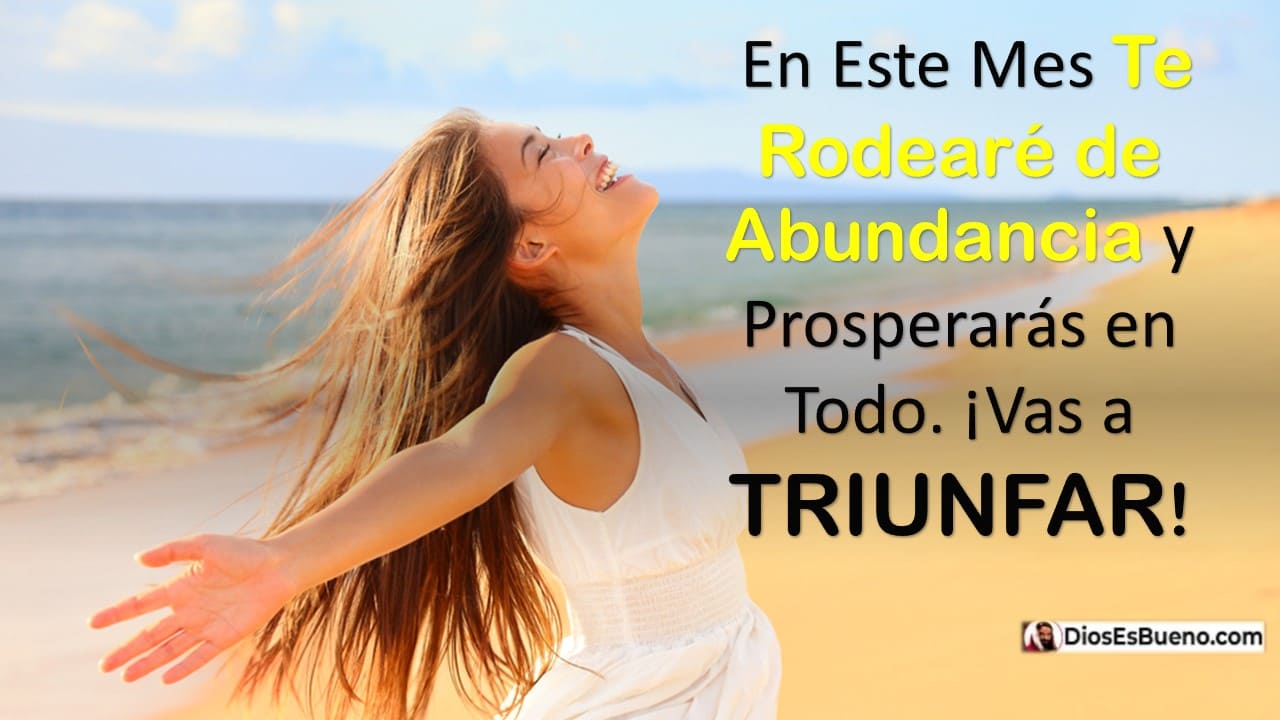 En Este Mes Te Rodearé de Abundancia y Prosperarás en Todo, Vas a ...