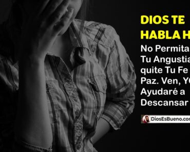 DIOS TE HABLA HOY: No Permitas que Tu Angustia Te quite Tu Fe o Tu Paz. Ven, YO Te Ayudaré a Descansar