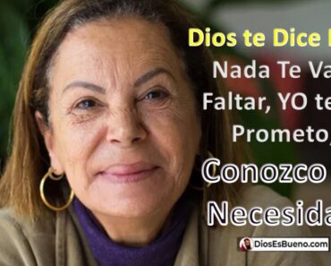 Dios te Dice Hoy: Nada Te Va a Faltar, YO te lo Prometo, Conozco tu Necesidad